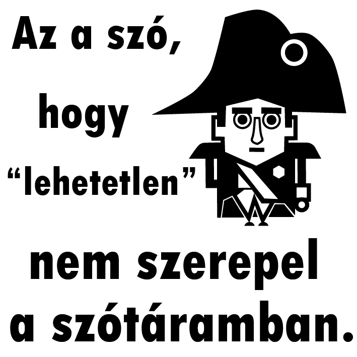 Bonaparte Napóleon - Lehetetlen - Pecsét, Tanári, Bélyegző, Nyomda, Bonaparte Napóleon